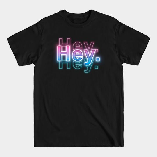 Discover Hey. - Hey - T-Shirt