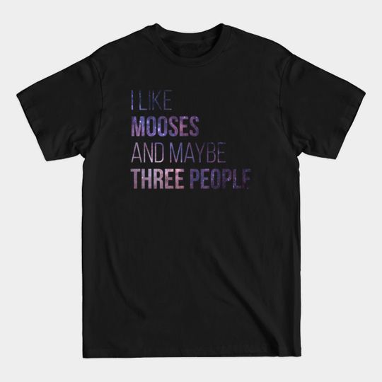Discover Moose - Moose - T-Shirt