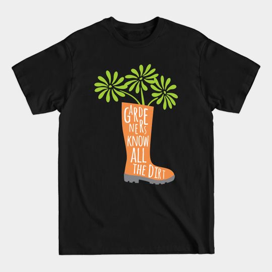 Discover All The Dirt - Gardener - T-Shirt