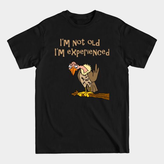 Discover I'm not old, I'm experienced Buzzard Cartoon - Buzzard - T-Shirt