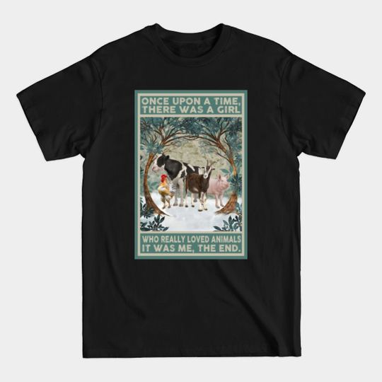 Discover Once Upon A Time There Was A Girl Who Really Loved Animals - Animals - T-Shirt