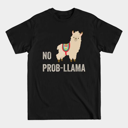 Discover No Prob Llama - Llama Lover - T-Shirt