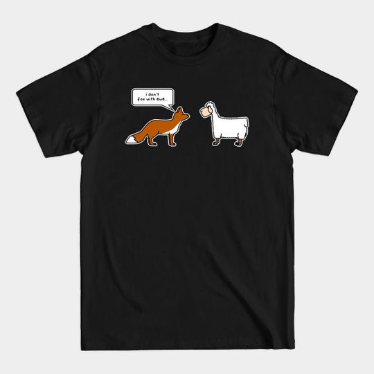 Discover i don't fox with ewe - Fox - T-Shirt