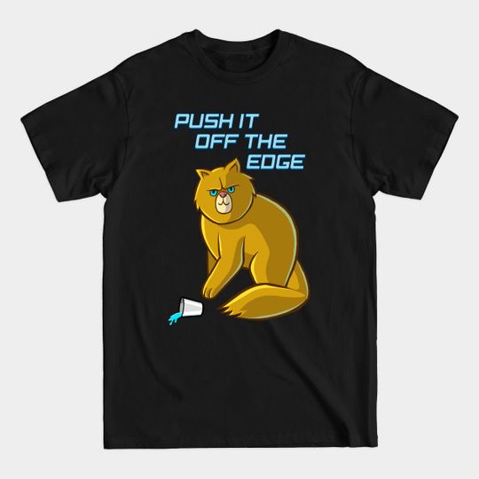 Discover Push it off the edge - Cat - T-Shirt