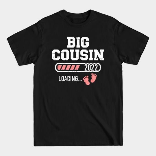 Discover Big cousin loading 2022 for pregnancy announcement - Big Cousin 2022 - T-Shirt