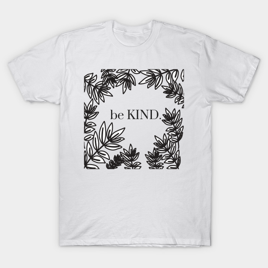 Discover Be Kind T-Shirts and Accessories - Be Kind - T-Shirt