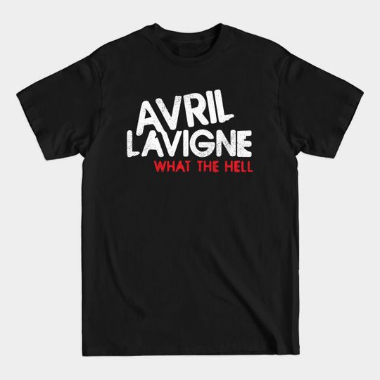 Discover What The Hell Avril Lavigne - Avril Lavigne - T-Shirt