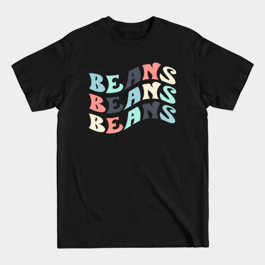 Discover Beans Beans Beans Funny T-Shirt