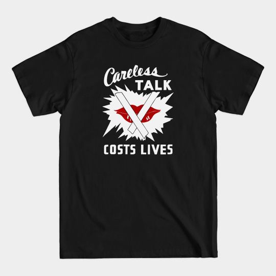 Discover Careless Talk Costs Lives - WW2 - Propaganda - T-Shirt