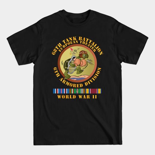 Discover 68th Tank Bn - 6th Armor Div - EUR SVC- WWII - 68th Tank Bn 6th Armor Div Eur Svc - T-Shirt