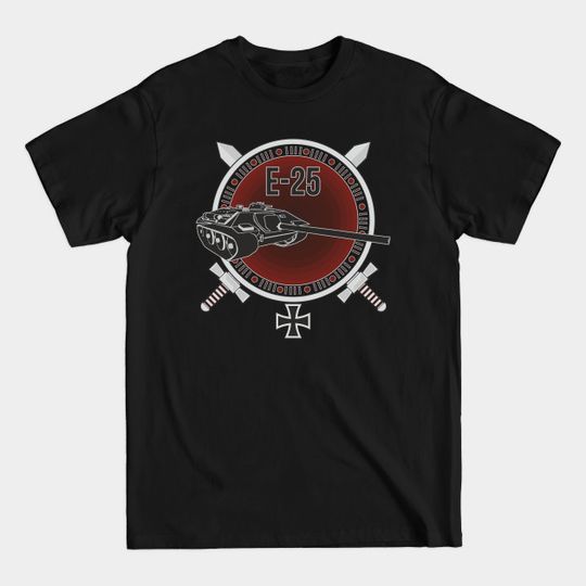 Discover German tank destroyer E-25 Edit - Tank Destroyer - T-Shirt