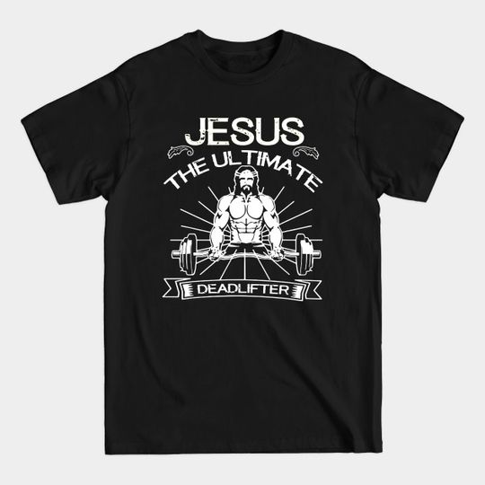 Discover jesus the ultimate deadlifter - Gym - T-Shirt