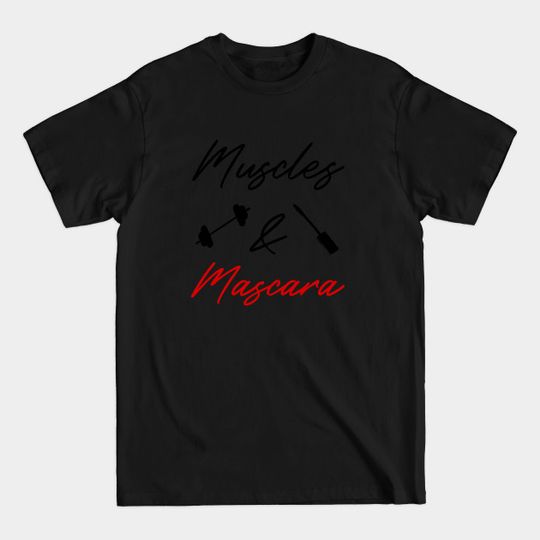 Discover Muscles And Mascara - Funny Workout - T-Shirt