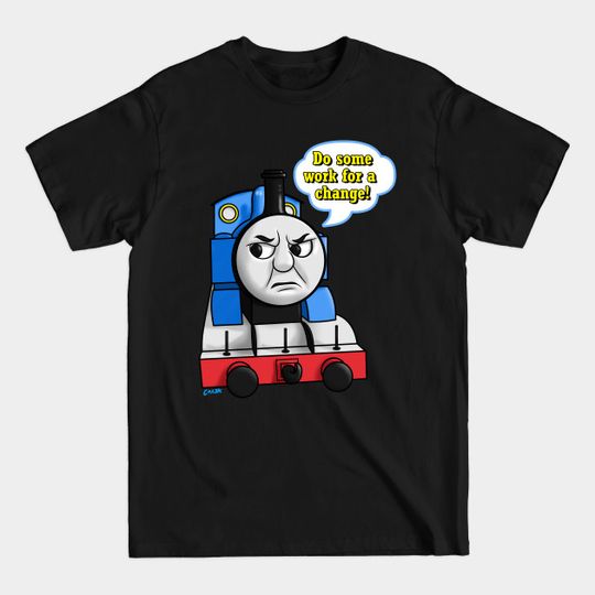 Discover "Do some work for a change" Thomas - Thomas Tank Engine - T-Shirt