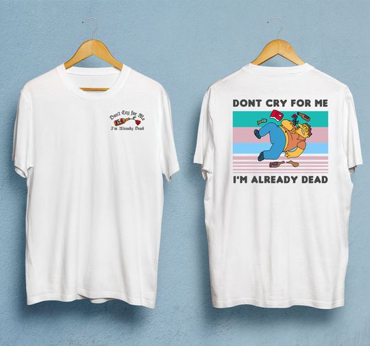 Discover Barney Gumble "Dont Cry For Me, I'm Already Dead" T-Shirt
