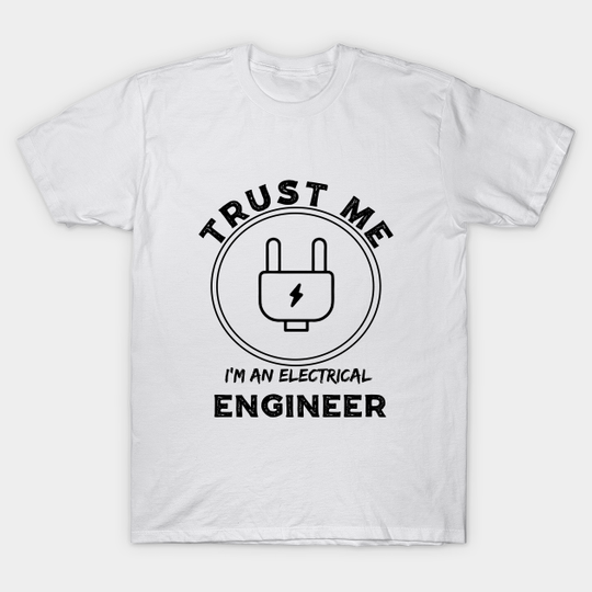 Discover Trust Me I'm An Electrical Engineer T-Shirt