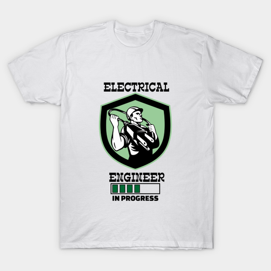 Discover Electrical Engineer In Progress T-Shirt