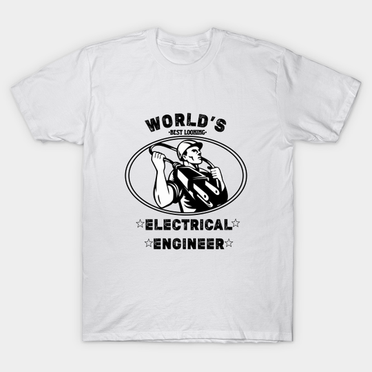Discover World's Best Looking Electrical Engineer T-Shirt