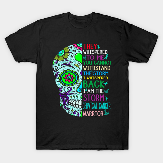 Discover cervical cancer skull warrior i am storm - T-Shirt