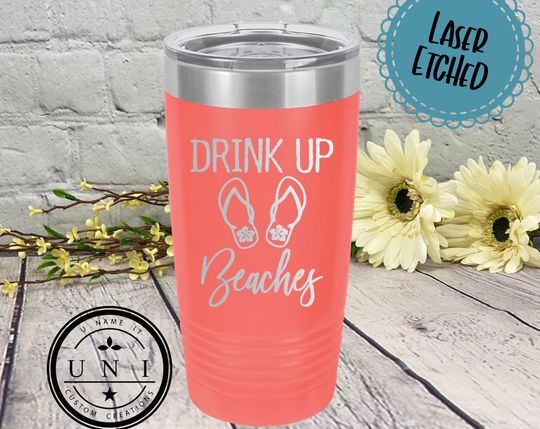Discover Drink Up Beaches Tumbler, Funny Tumbler, Beach Trip Tumblers, Custom Tumbler