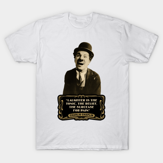 Discover Charlie Chaplin Quotes - T-Shirt