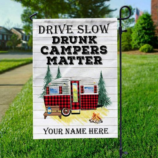 Discover Drive slow drunk campers matter, Welcome To The, Flag, Funny Drink Flag Custom