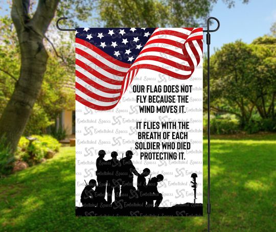 Discover Our Flag Does Not Fly Because The Wind Moves It Memorial Day Patriotic Garden Flag