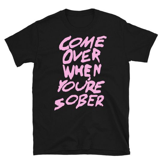 Discover Come Over When You're Sober Peep Style T-Shirt