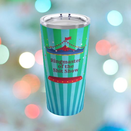 Discover Ringmaster of the Sh*t Show Stainless Steel Insulated Tumbler