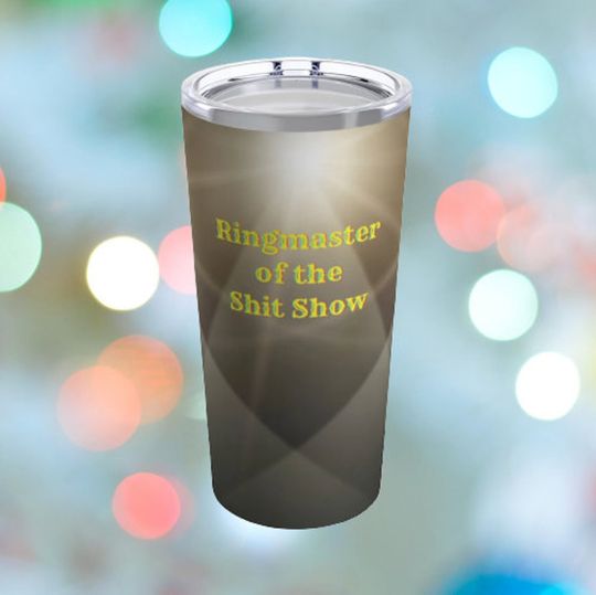 Discover Ringmaster of the Sh*t Show Stainless Steel Insulated Tumbler