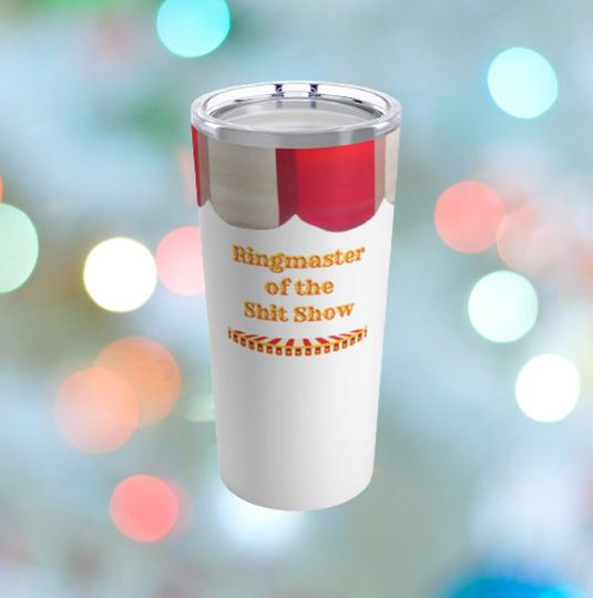 Discover Ringmaster of the Sh*t Show Stainless Steel Insulated Tumbler