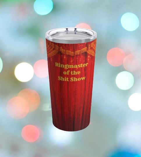 Discover Ringmaster of the Sh*t Show Stainless Steel Insulated Tumbler