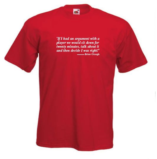 Discover Brian Clough Of Nottingham Forest 'Argument...I'm Right' Quote Football T-Shirt