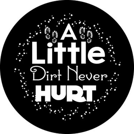Discover A Little Dirt Never Hurt Spare Tire Cover