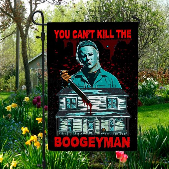 Discover You Cant Kill The Boogeyman Michael Myers Halloween Horror Movie Garden Flag