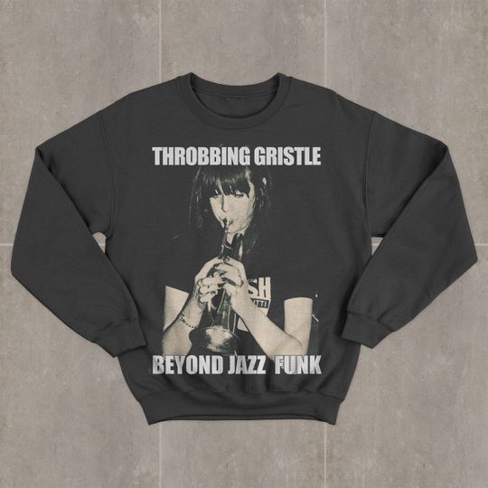 Discover Throbbing Gristle Beyond Jazz Funk Sweatshirt