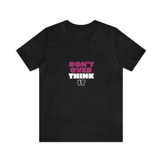 Discover Don't Overthink It" Unisex Jersey Tee - Motivational Short