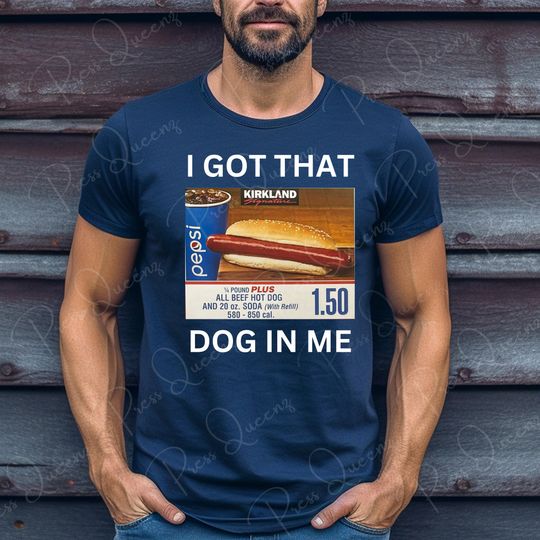Discover I got that dog in me tshirt, Funny Graphics shirt, Kirkland Hot Dog t-shirt