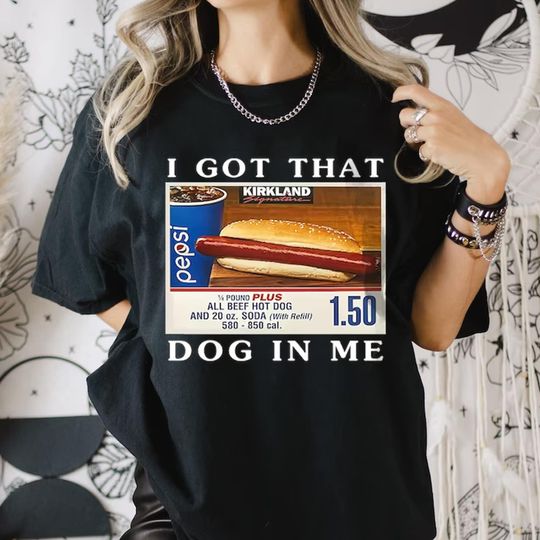 Discover I Got That Hot Dog In Me Keep 150 Dank Meme Quote Shirt