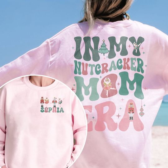 Discover Custom In My Nutcracker Mom Era Shirt, Christmas Nutcracker Sweatshirt