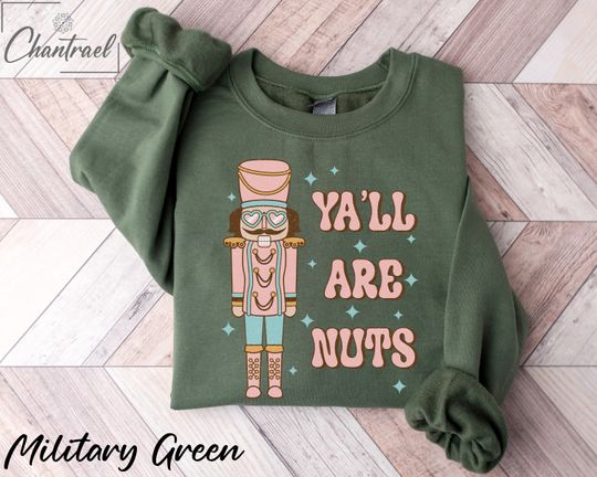 Discover Nutcracker Sweatshirt, Christmas Nutcracker Shirt, Yall are Nuts Sweatshirt