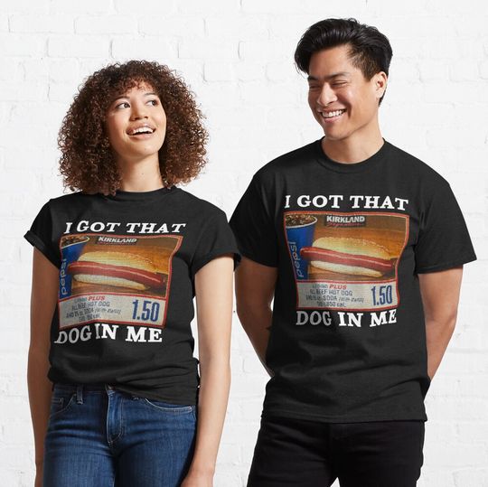 Discover I Got That Hot Dog In Me T-shirt Classic T-Shirt