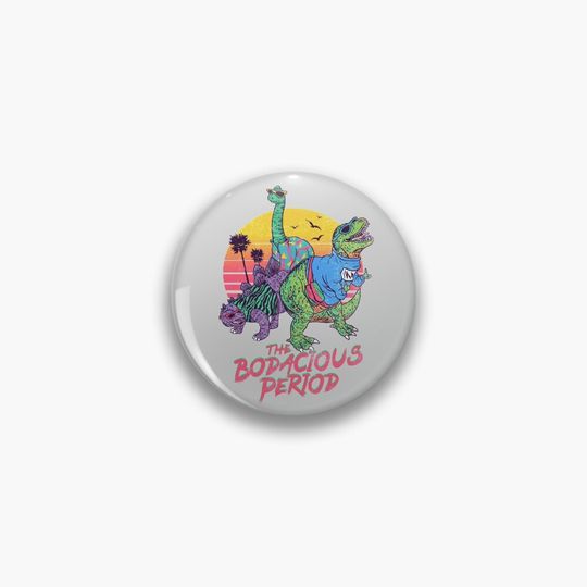 Discover The Bodacious Period Pin