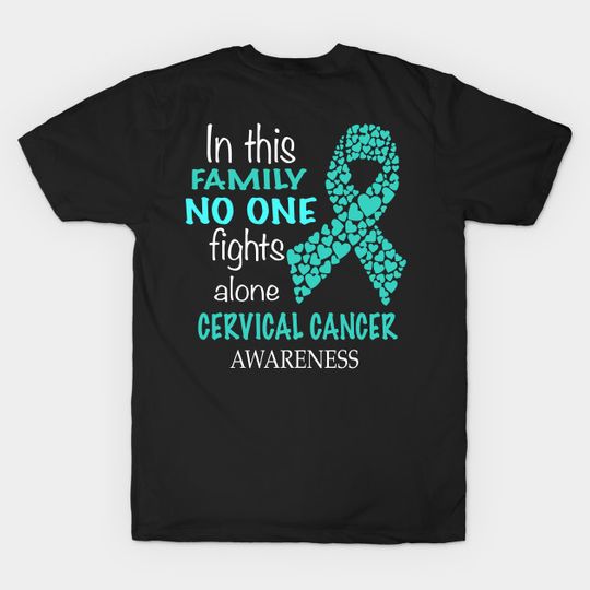 Discover in this family no one fights cervical cancer alone - Cervical Cancer - T-Shirt