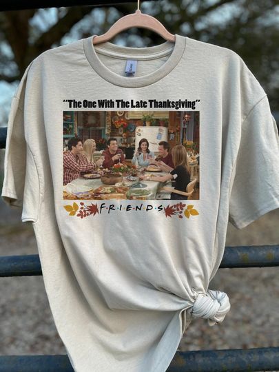 Discover The one with The Late Thanksgiving shirt, Friend Thanksgiving shirt