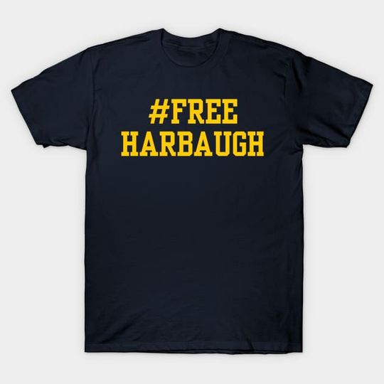 Discover Free Harbaugh 4 Michigan Football - Free Harbaugh T-Shirt