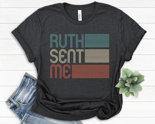 Discover Ruth Sent Me Shirt, Ruth Bader Ginsburg Tee