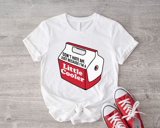 Discover Sarcastic Red Cooler T-shirt, Don't Hate Me Just Because I'm a Little cooler Tee Quote Shirt