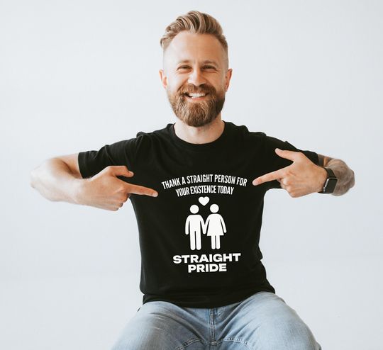 Discover Straight Pride Thank a Straight Person for Your Existence Today Shirt, Conservative Shirt