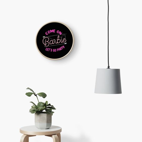 Discover Funny Come On Barbie Let’s Go Party Clock